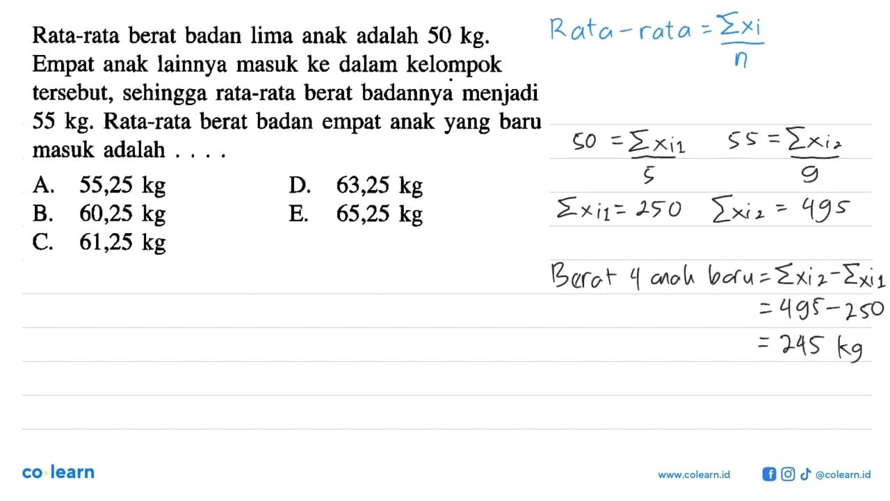 Rata-rata berat badan lima anak adalah 50 kg. Empat anak