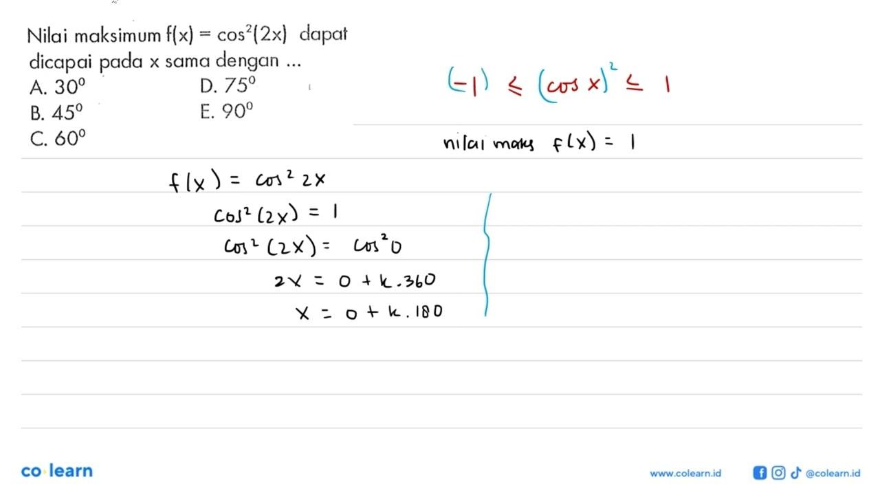 Nilai maksimum f(x)=cos^2 (2x) dapat dicapai pada x sama