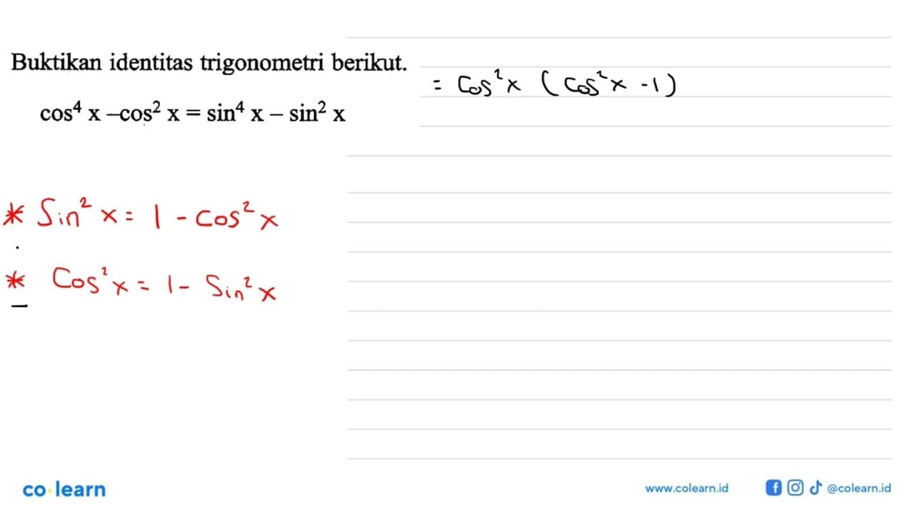 Buktikan identitas trigonometri berikut.cos^4 x-cos^2