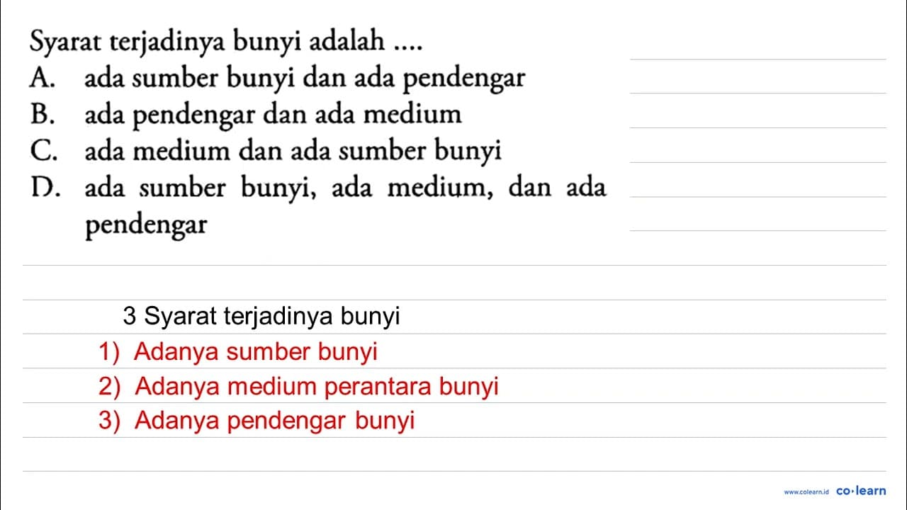 Syarat terjadinya bunyi adalah .... A. ada sumber bunyi dan
