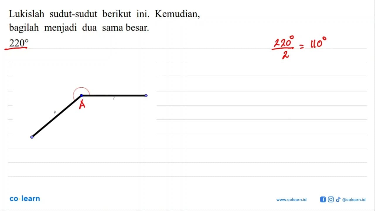 Lukislah sudut-sudut berikut ini. Kemudian, bagilah menjadi