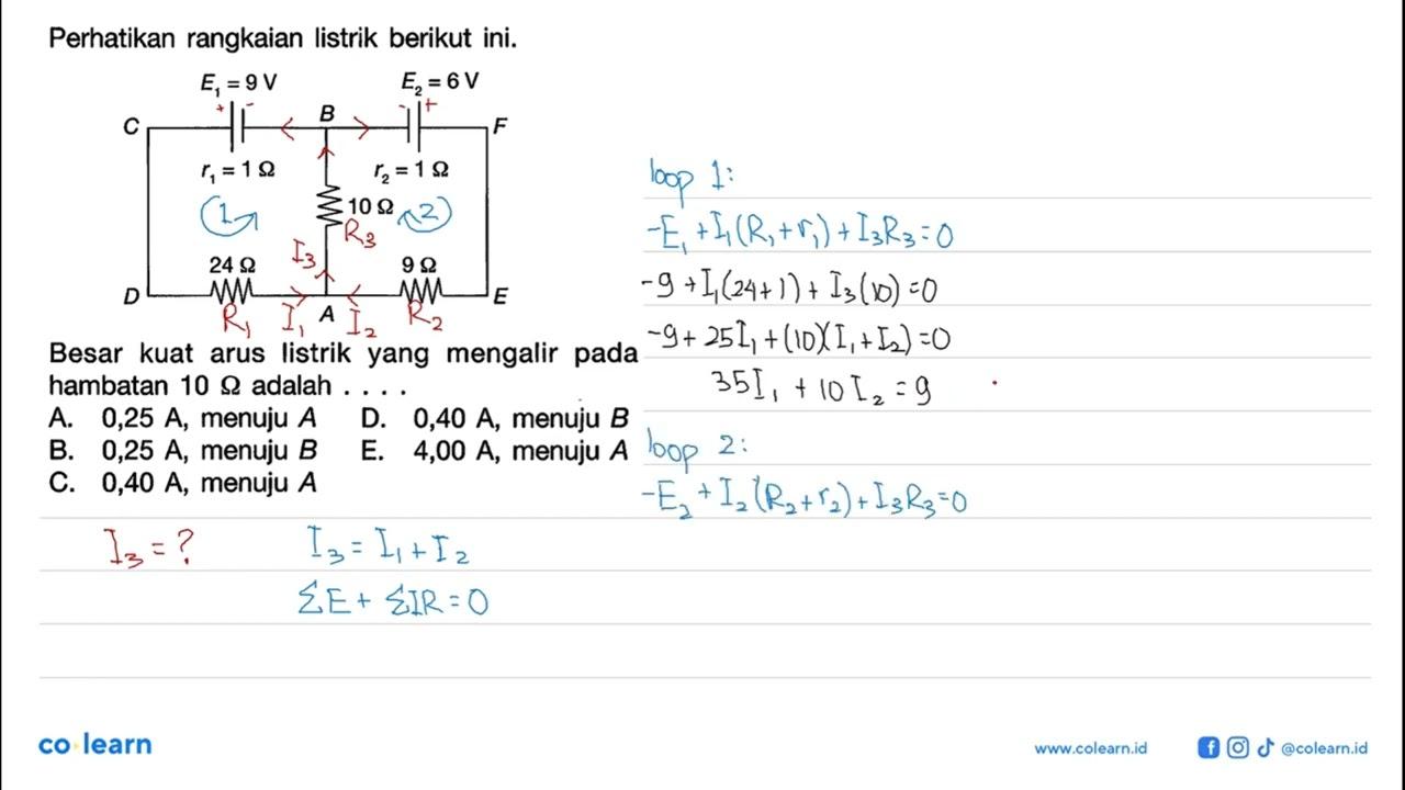 Perhatikan rangkaian listrik berikut ini. E1 = 9 V E2 = 6 V