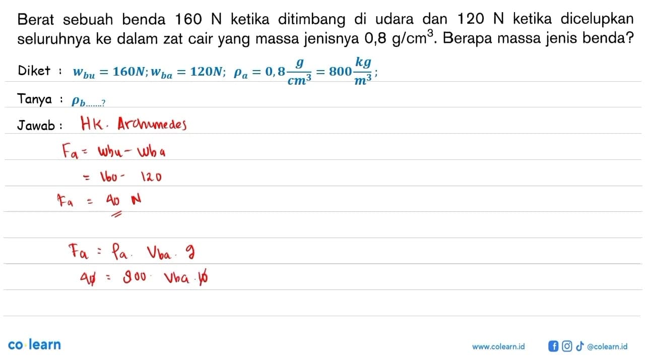 Berat sebuah benda 160 N ketika ditimbang di udara dan 120