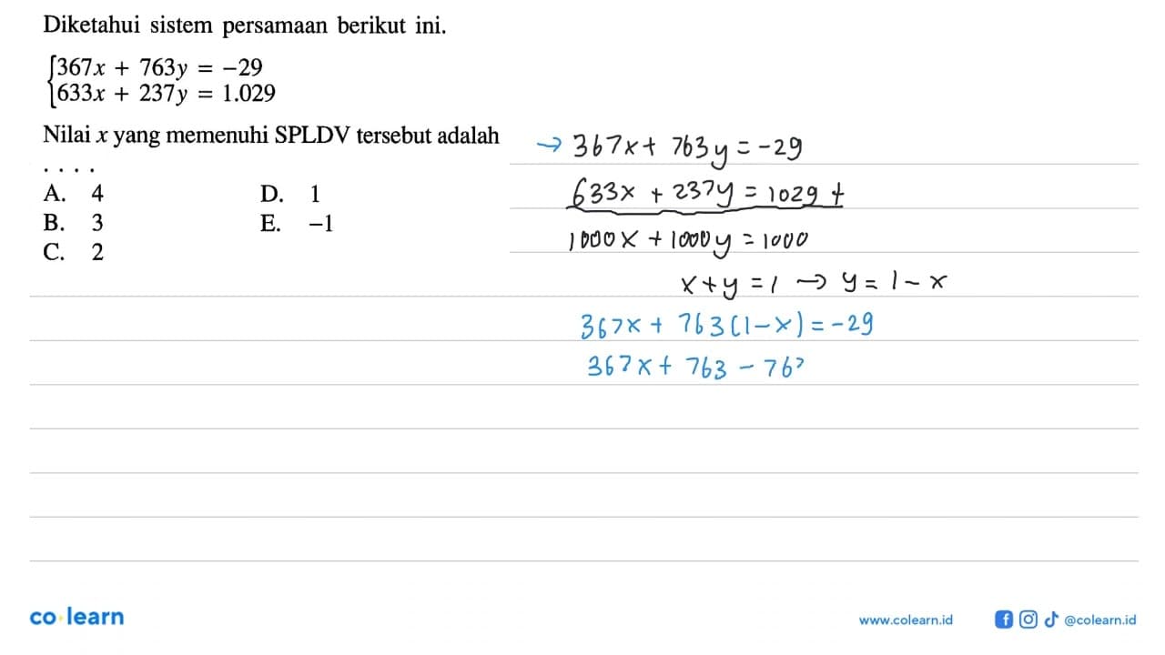 Diketahui sistem persamaan berikut ini. 367x+763y=-29