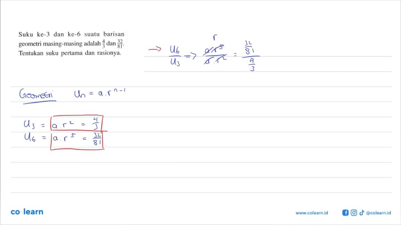 Suku ke-3 dan ke-6 suatu barisan geometri masing-masing