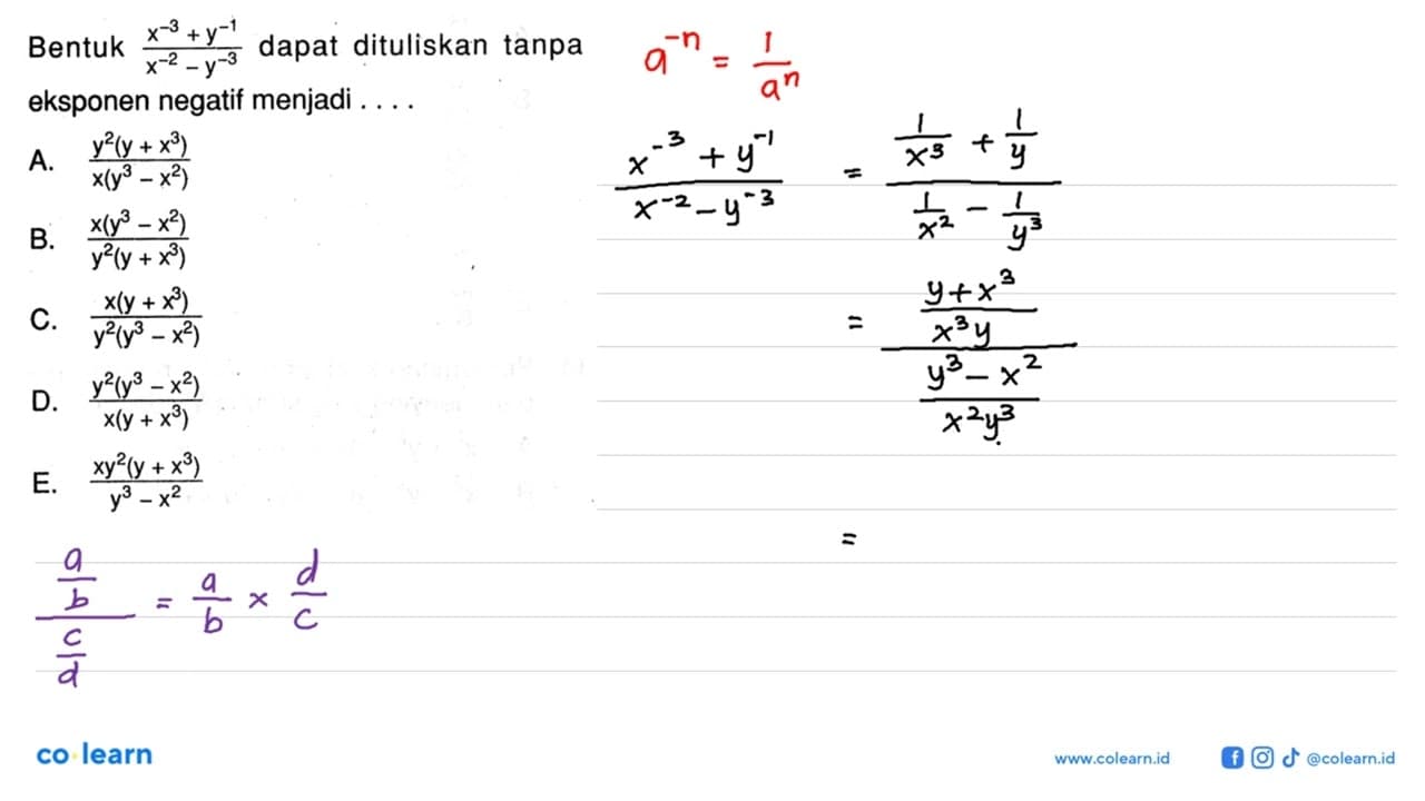 Bentuk (x^(-3)+y^(-1))/(x^(-2)-y^(-3)) dapat dituliskan