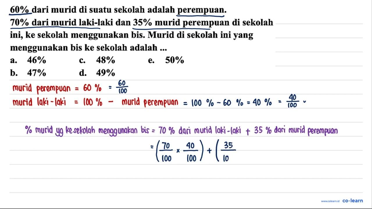 60 % dari murid di suatu sekolah adalah perempuan. 70% dari