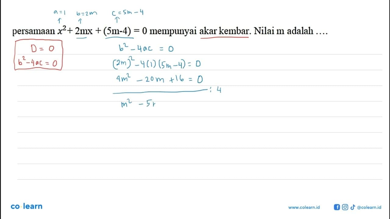 persamaan x^2 + 2mx + (5m - 4) = 0 mempunyai akar kembar.