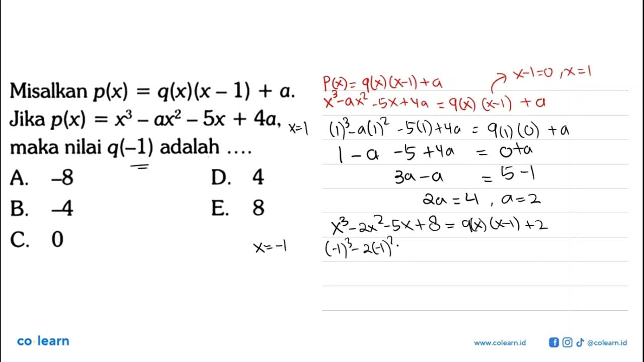 Misalkan p(x)=q(x)(x - 1) + a. Jika p(x)=x^3- ax^2-5x+4a,
