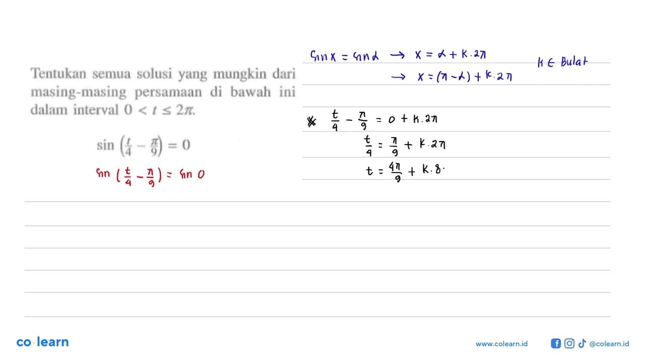 Tentukan semua solusi yang mungkin dari sin(t/4-phi/9)= 0,