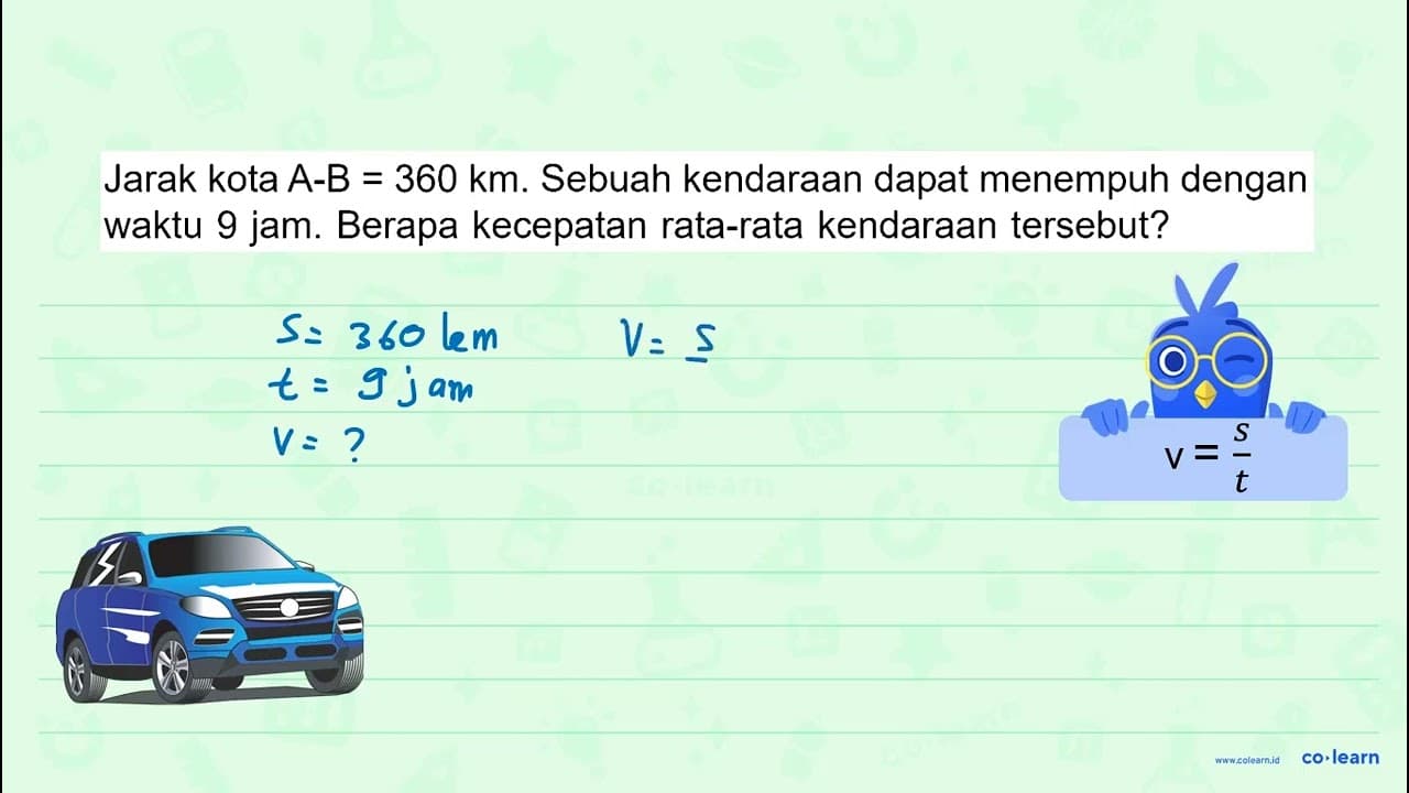 Jarak kota A-B = 360 km. Sebuah kendaraan dapat menempuh