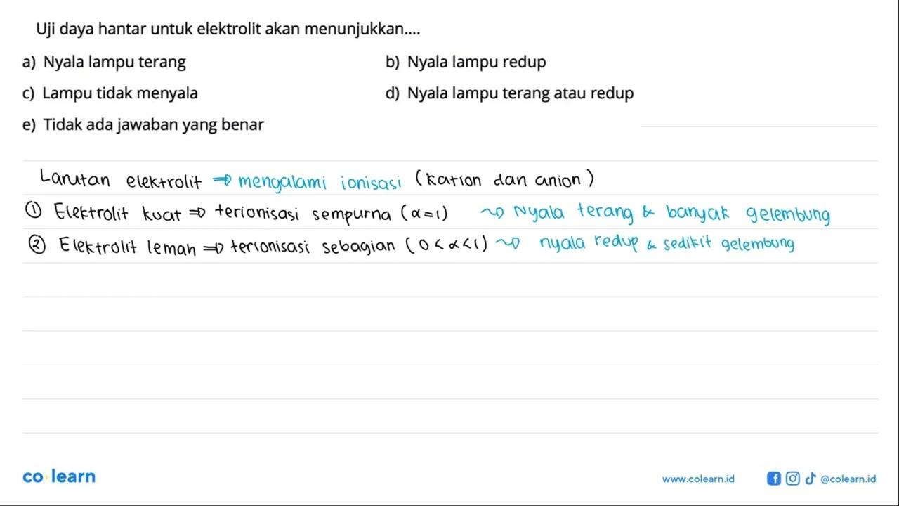 Uji daya hantar untuk elektrolit akan menunjukkan....a)