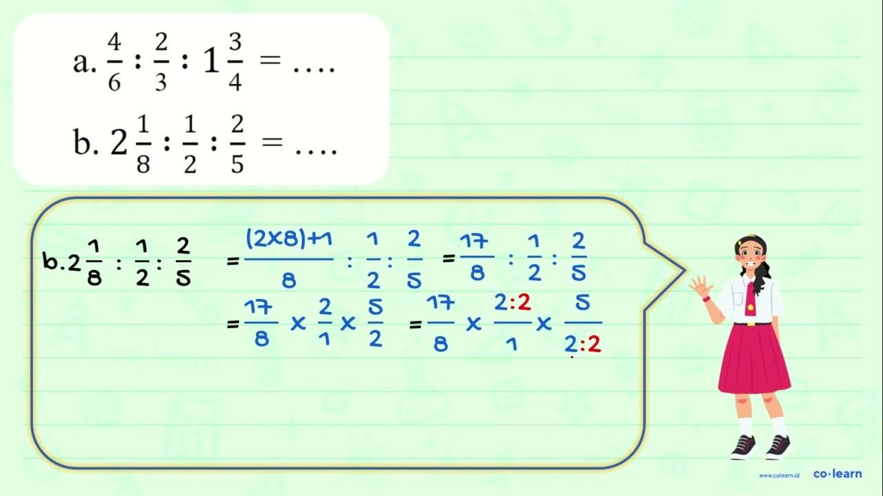 a. 4/6 : 2/3 : 1 3/4 = ... b. 2 1/8 : 1/2 : 2/5 = ...