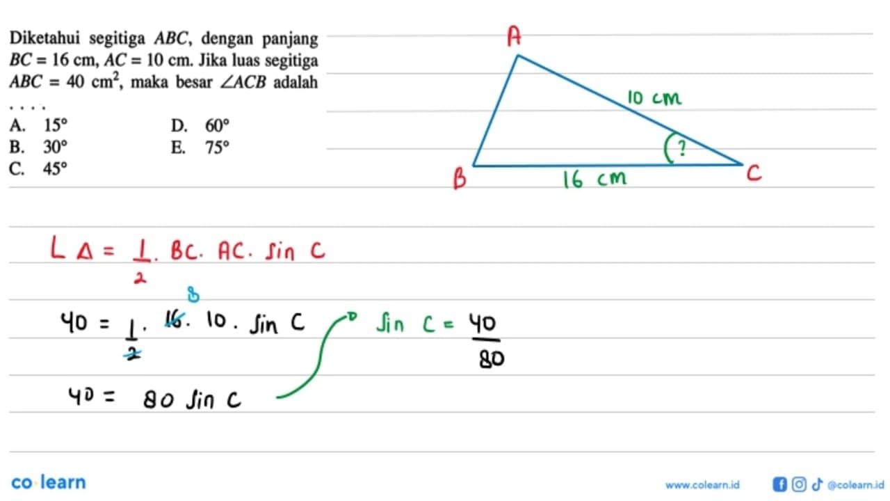 Diketahui segitiga ABC, dengan panjang BC=16 cm, AC=10 cm.