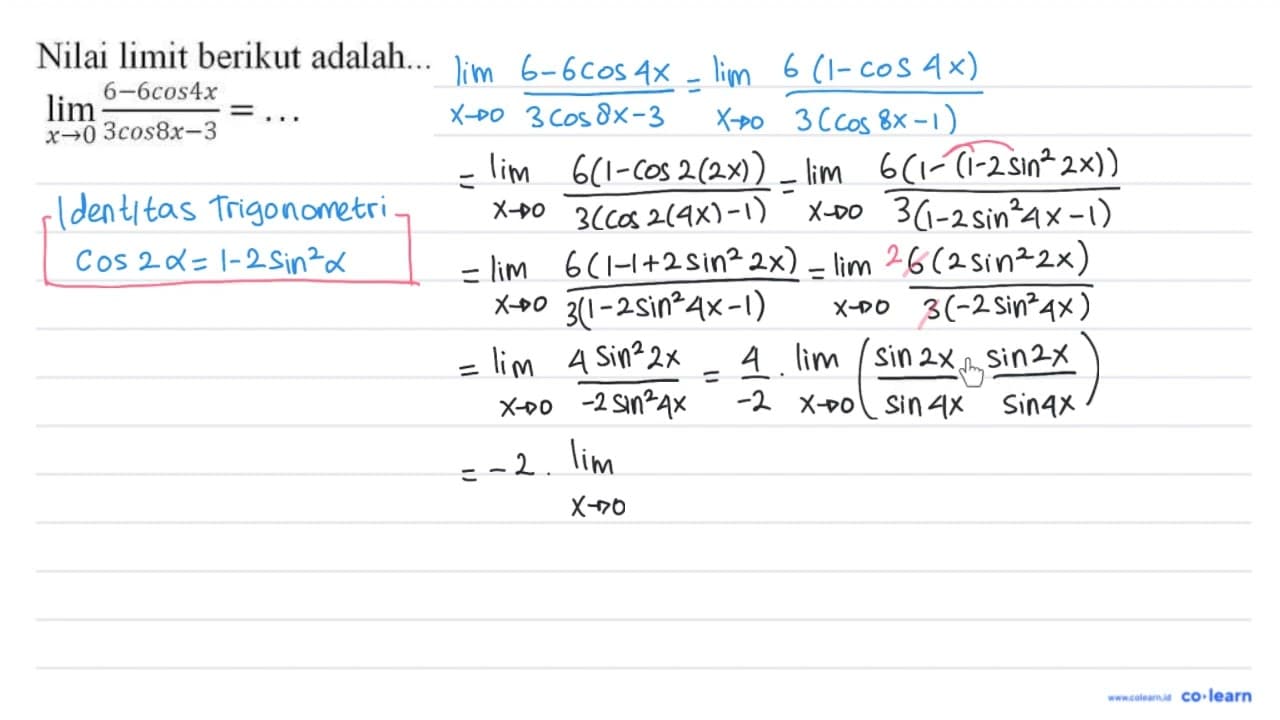 Nilai limit berikut adalah... lim _(x -> 0) (6-6 cos 4