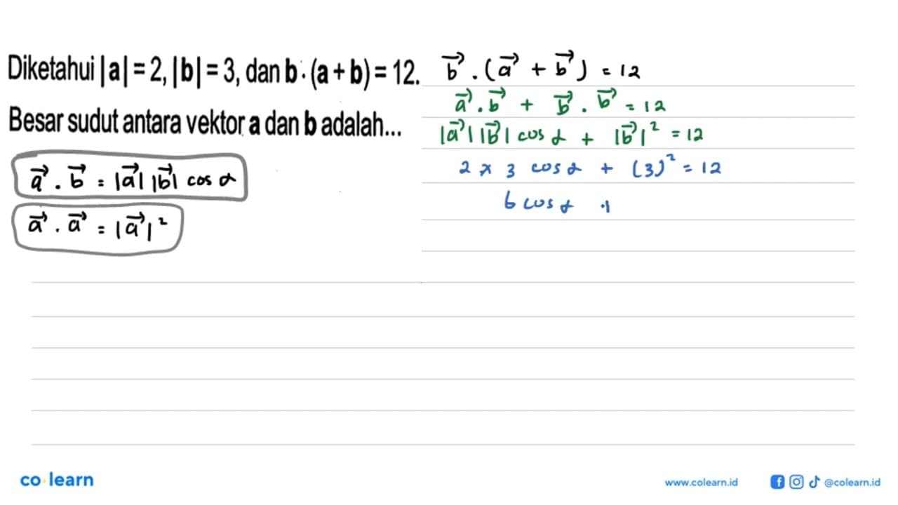 Diketahui |a|=2,|b|=3, dan b.(a+b)=12 Besar sudut antara