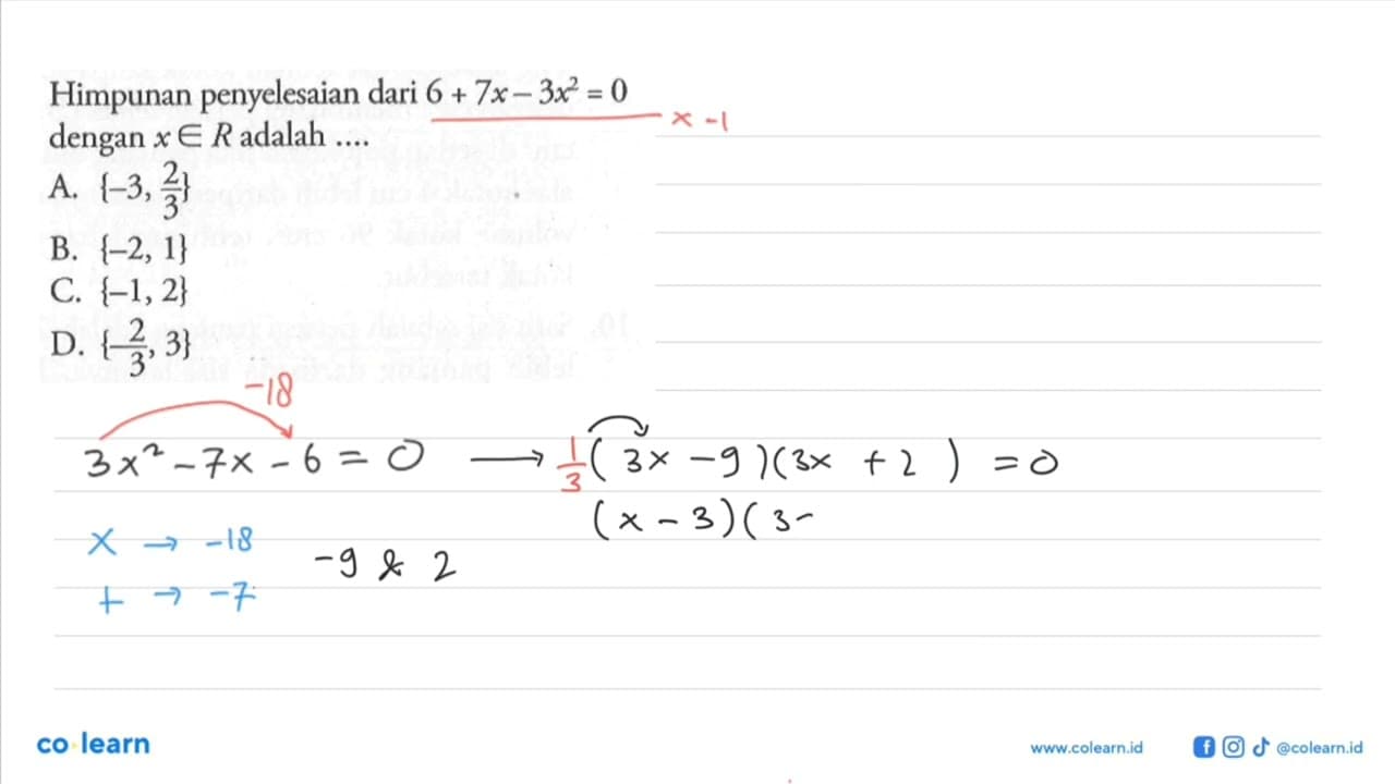 Himpunan penyelesaian dari 6+ 7x- 3x^2 = 0 dengan x € R