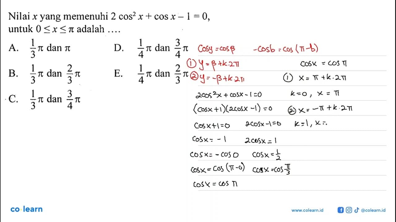 Nilai x yang memenuhi 2 cos^2 x + cos x - 1 = 0, untuk