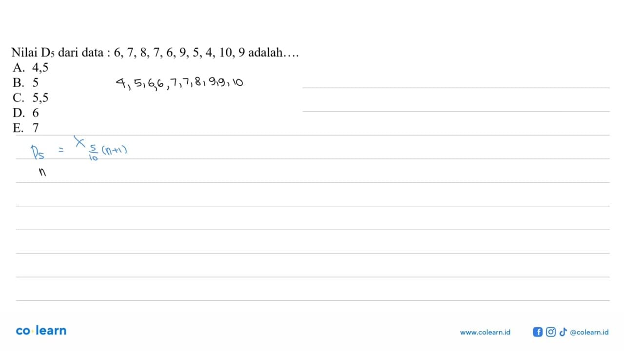 Nilai D5 dari data: 6,7, 8,7,6,9,5,4, 10, 9 adalah