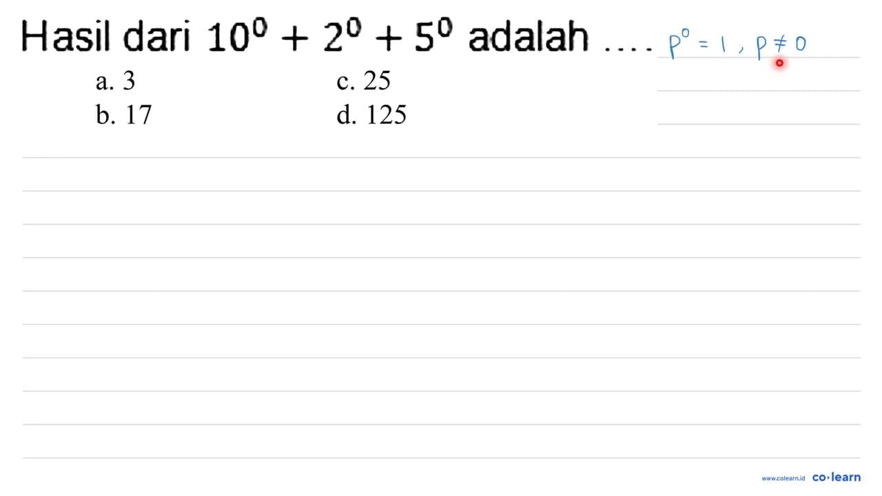 Hasil dari 10^(0)+2^(0)+5^(0) adalah ....