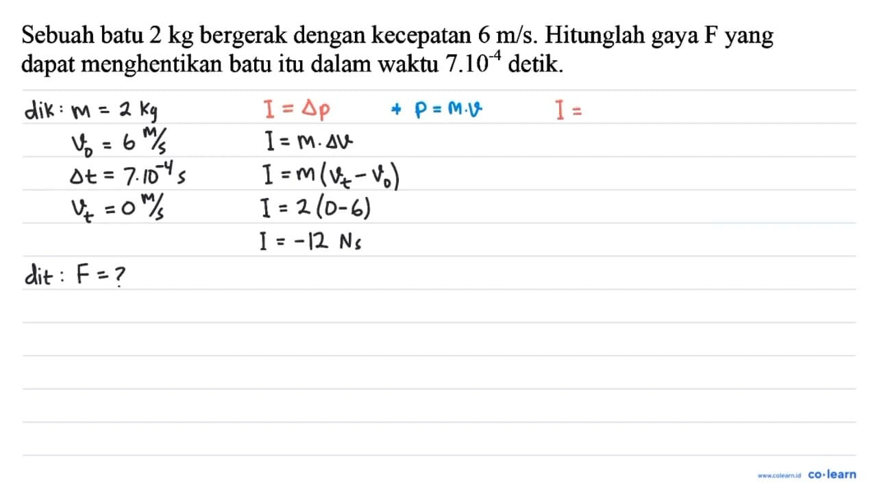 Sebuah batu 2 kg bergerak dengan kecepatan 6 m / s .