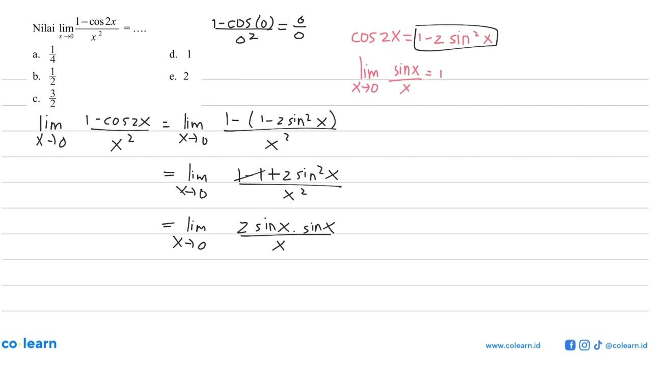 Nilai limit x -> 0 (1-cos 2x)/x^2 = ....