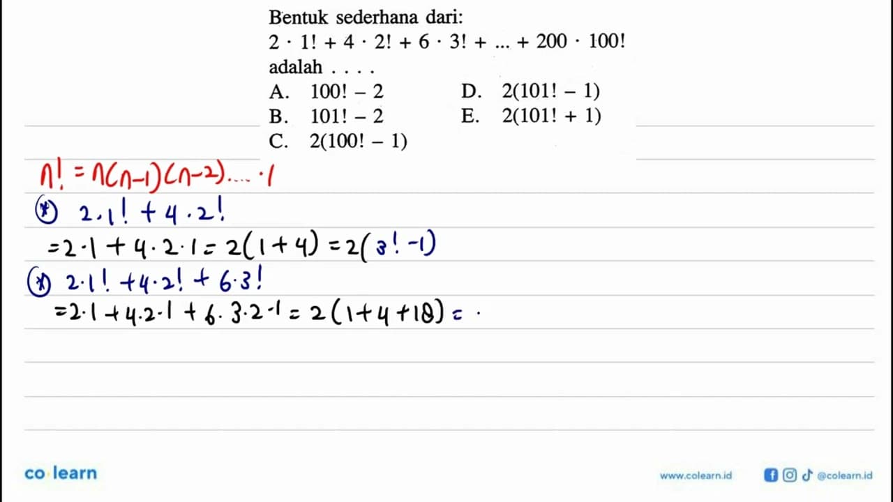 Bentuk sederhana dari: 2.1!+4.2!+6.3!+...+200.100! adalah