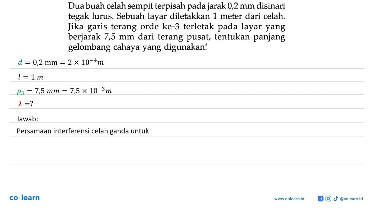 Dua buah celah sempit terpisah pada jarak 0,2 mm disinari