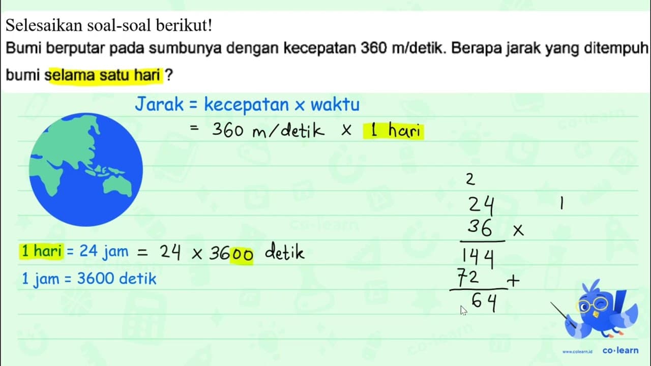 Selesaikan soal-soal berikut! Bumi berputar pada sumbunya