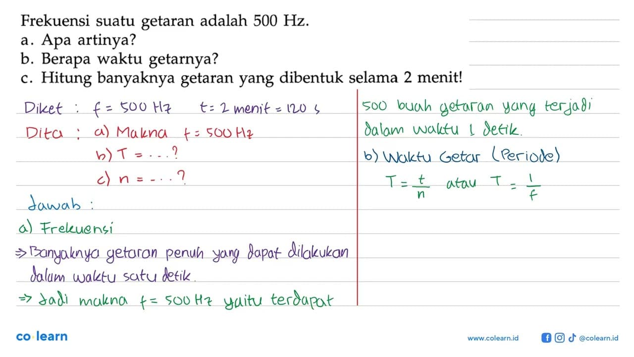 Frekuensi suatu getaran adalah 500 Hz .a. Apa artinya?b.