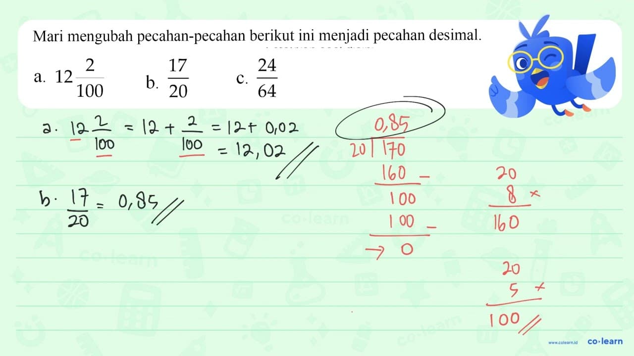 a. 12 2/100 b. 17/20 c. 24/64