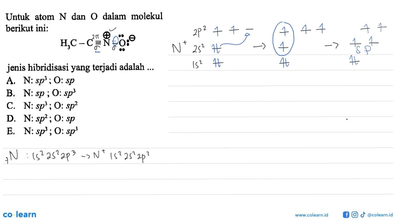 Untuk atom N dan ) dalam molekul berikut ini : CH3 C N O