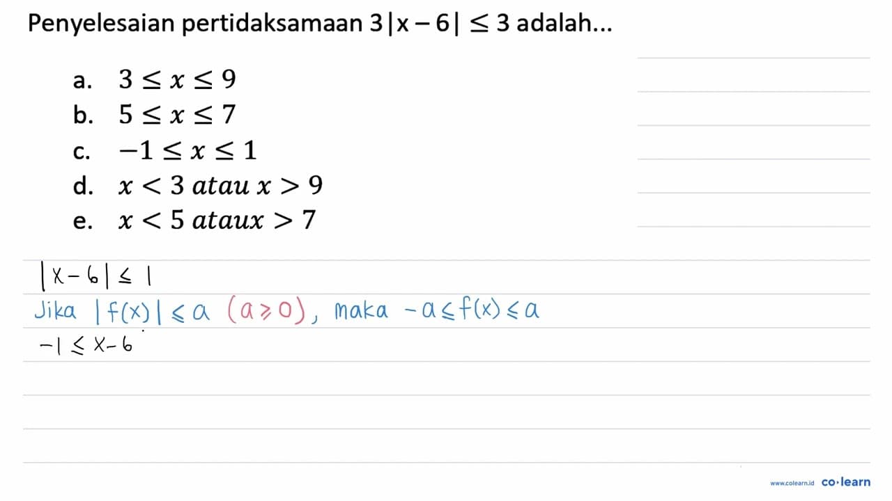 Penyelesaian pertidaksamaan 3|x-6| <= 3 adalah...