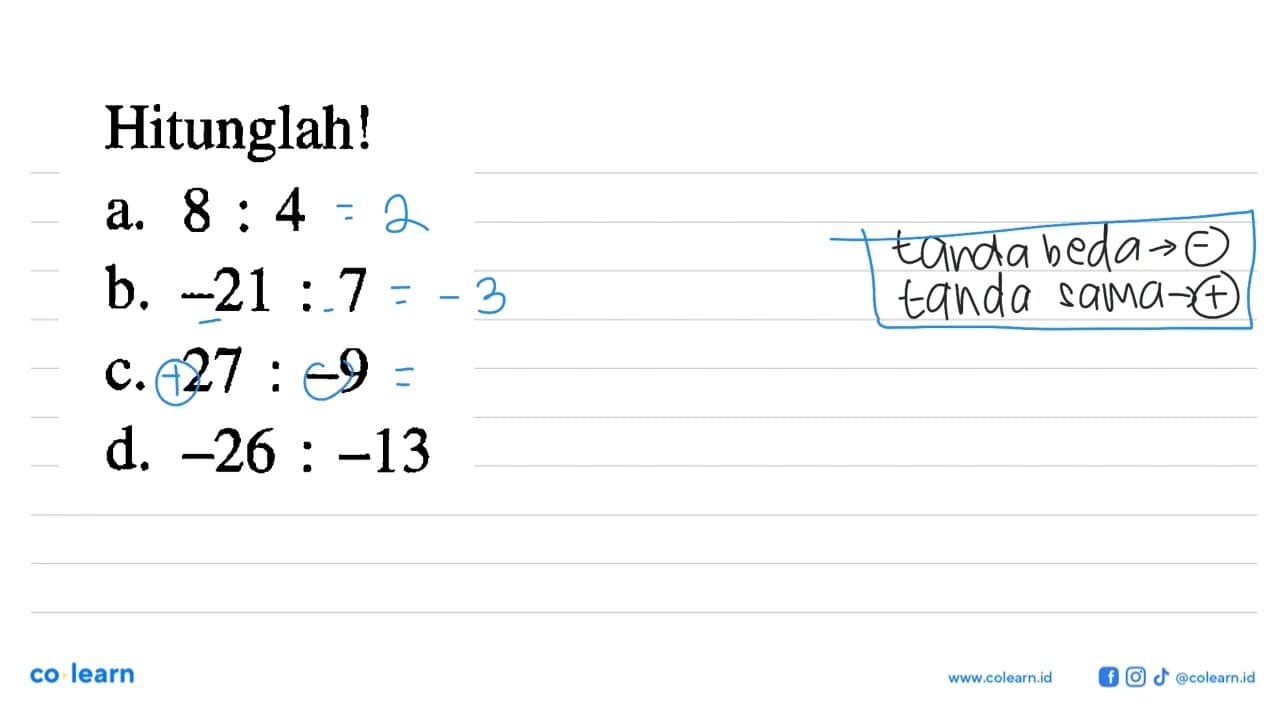 Hitunglah! a. 8 : 4 b. -21 : 7 c. 27 : -9 d. -26 : -13