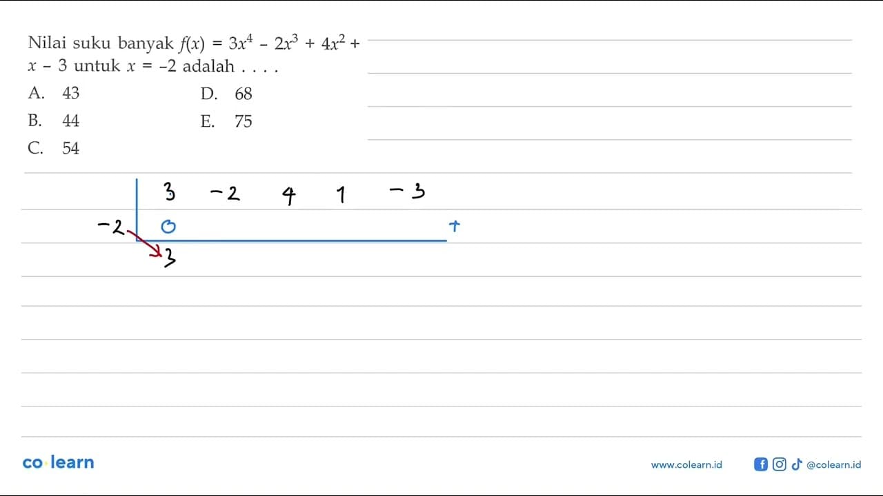 Nilai suku banyak f(x)=3x^4-2x^3+4x^2+x-3 untuk x=-2 adalah