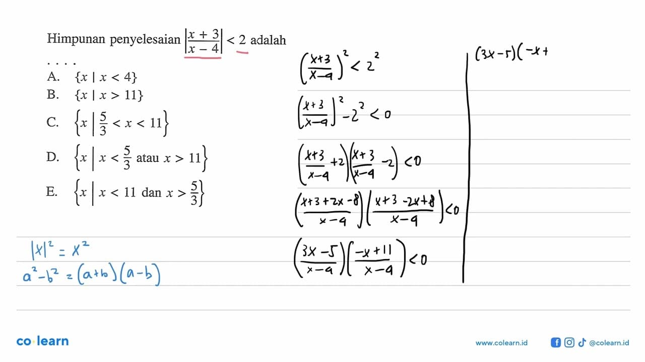 Himpunan penyelesaian |x+3l /|x-4|< 2 adalah