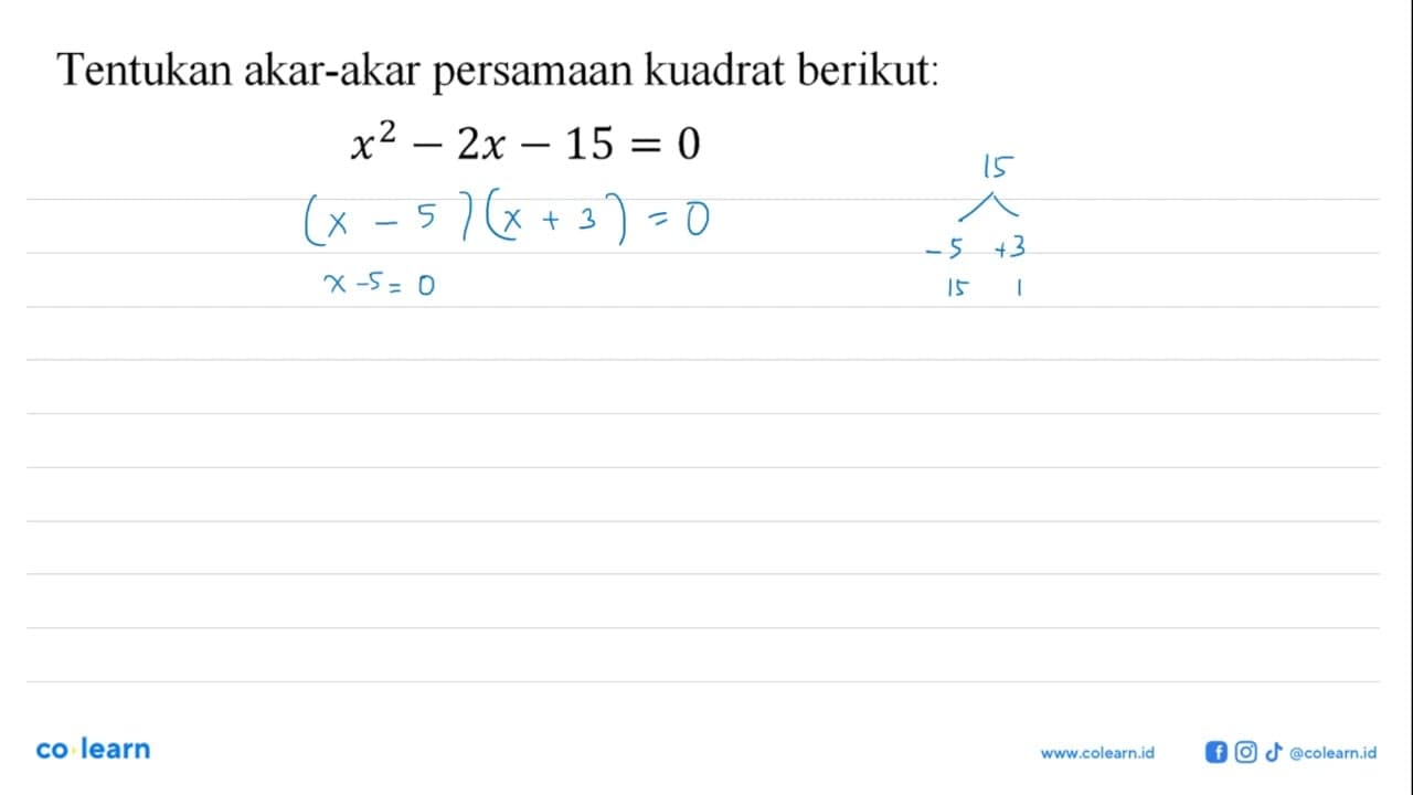 Tentukan akar-akar persamaan kuadrat berikut: x^2-2x- 15 =