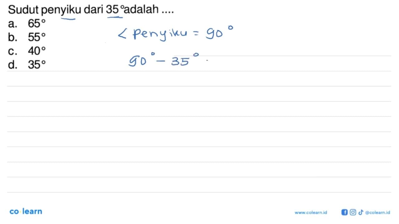 Sudut penyiku dari 35 adalah ....