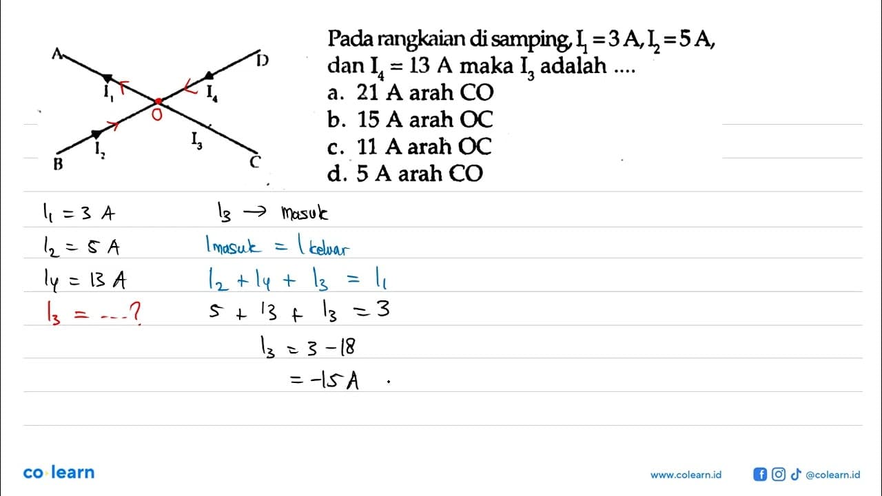 Pada rangkaian di samping, I1=3 A, I2=5 A, dan I4=13 A maka