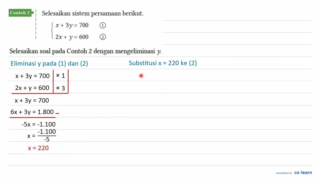 Contoh 2 Selesaikan sistem persamaan berikut. {x + 3y = 700