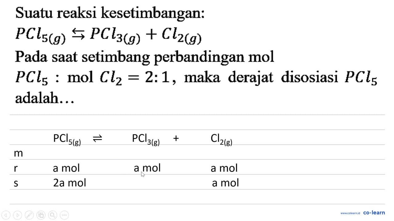 Suatu reaksi kesetimbangan: PCl5 (g) < = > PCl3 (g) + Cl2