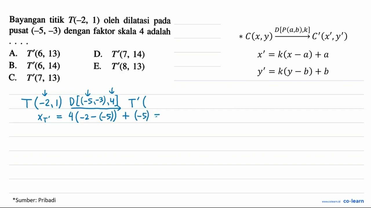 Bayangan titik T(-2,1) oleh dilatasi pada pusat (-5,-3)