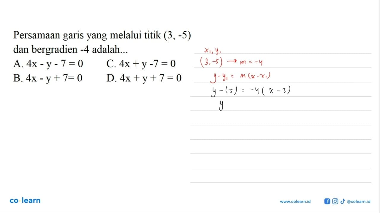 Persamaan garis yang melalui titik (3,-5) dan bergradien -4