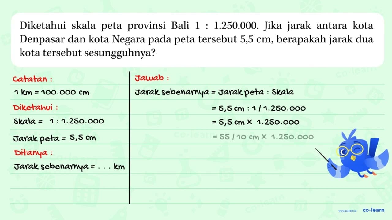 Diketahui skala peta provinsi Bali 1: 1.250.000. Jika jarak