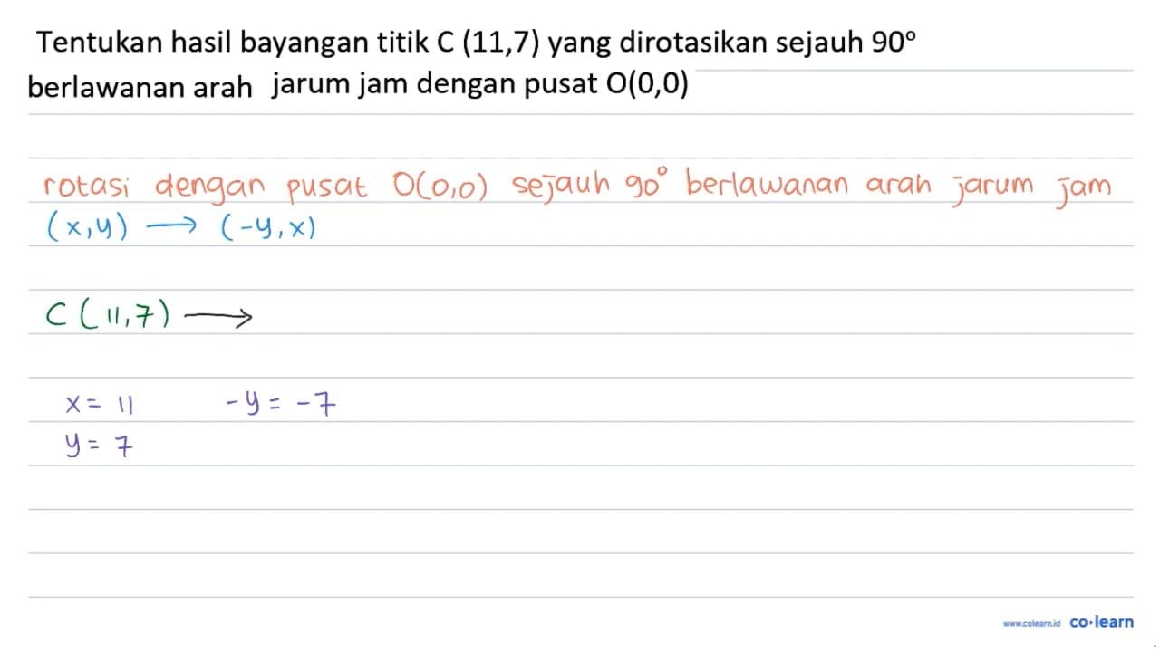 Tentukan hasil bayangan titik C(11,7) yang dirotasikan