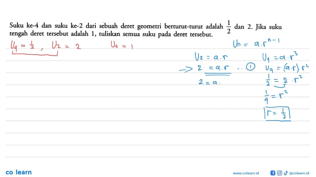 Suku ke-4 dan suku ke- 2 dari sebuah deret geometri