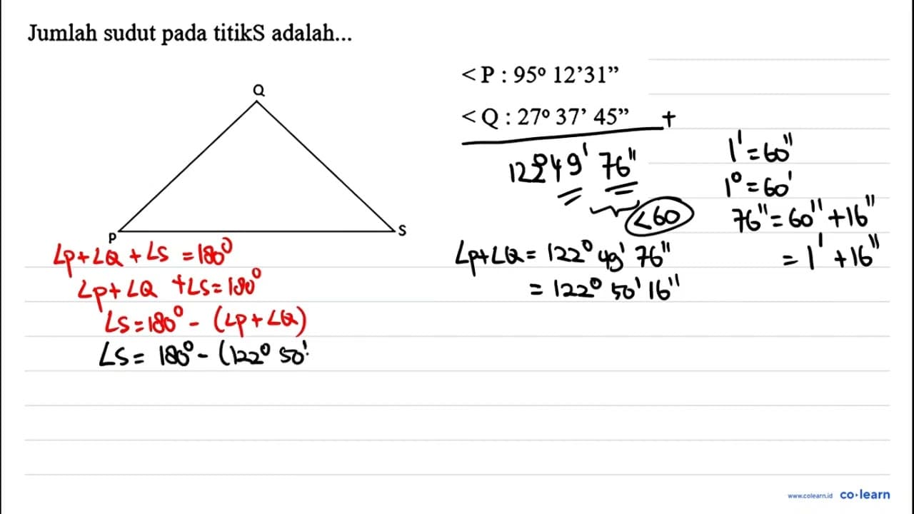 Jumlah sudut pada titik S adalah... Q P S <P: 95 12'31''