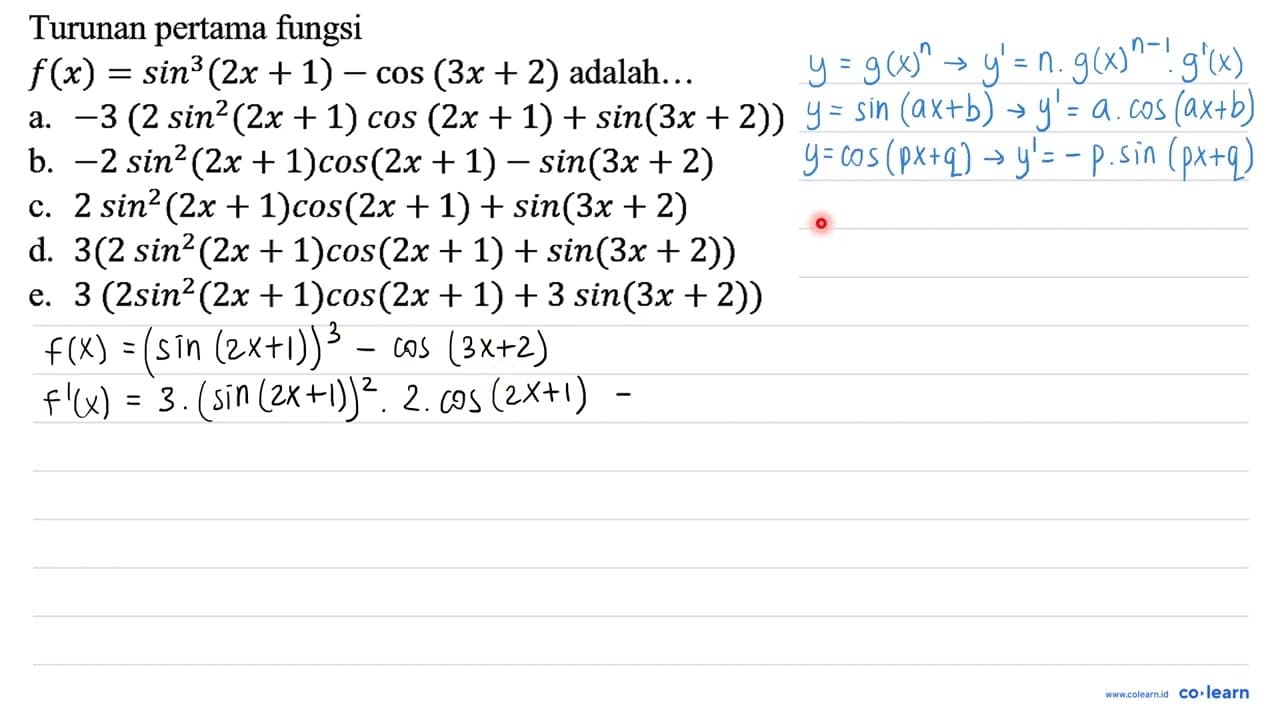 Turunan pertama fungsi f(x)=sin^3 (2x + 1) - cos (3x + 2)