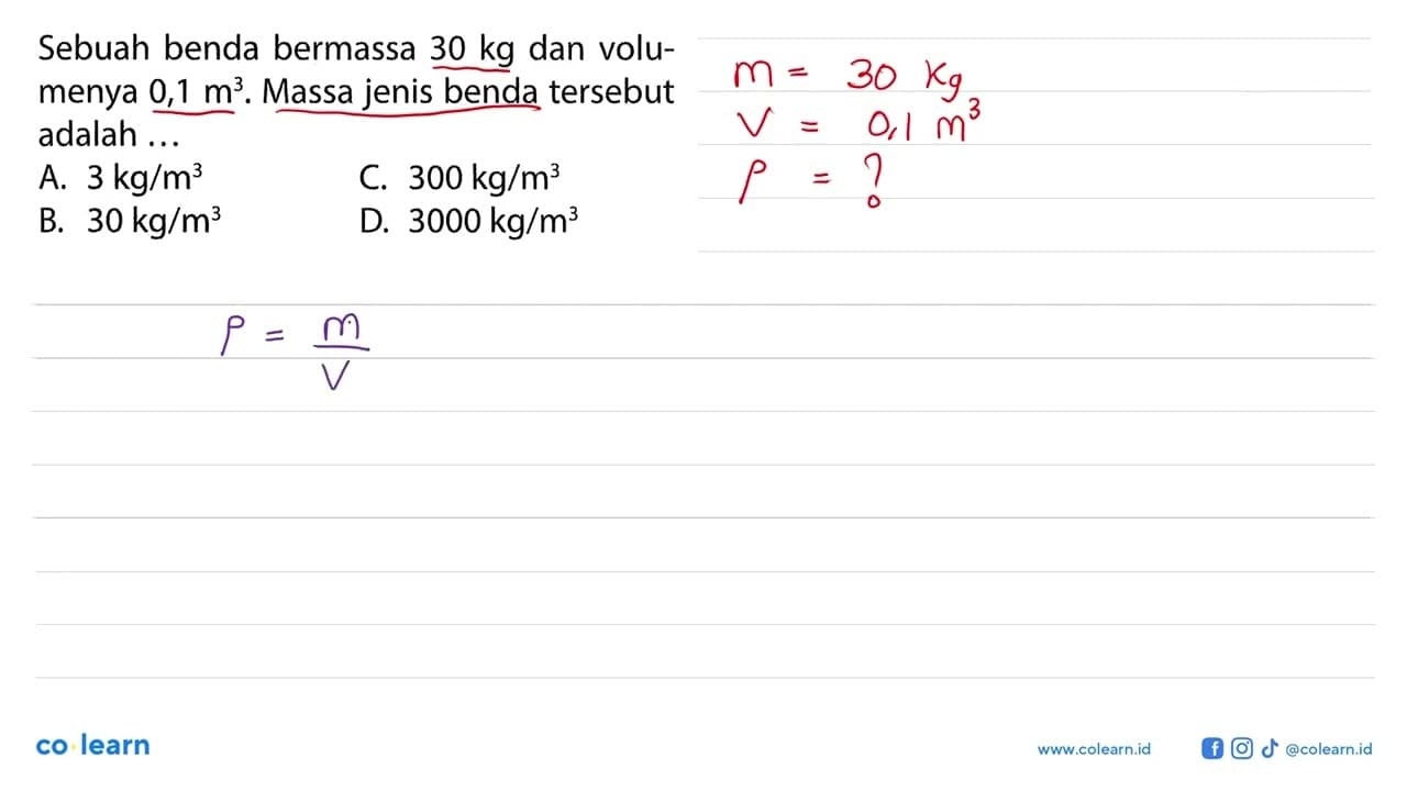 Sebuah benda bermassa 30 kg dan volu- menya 0,1 m^3. Massa