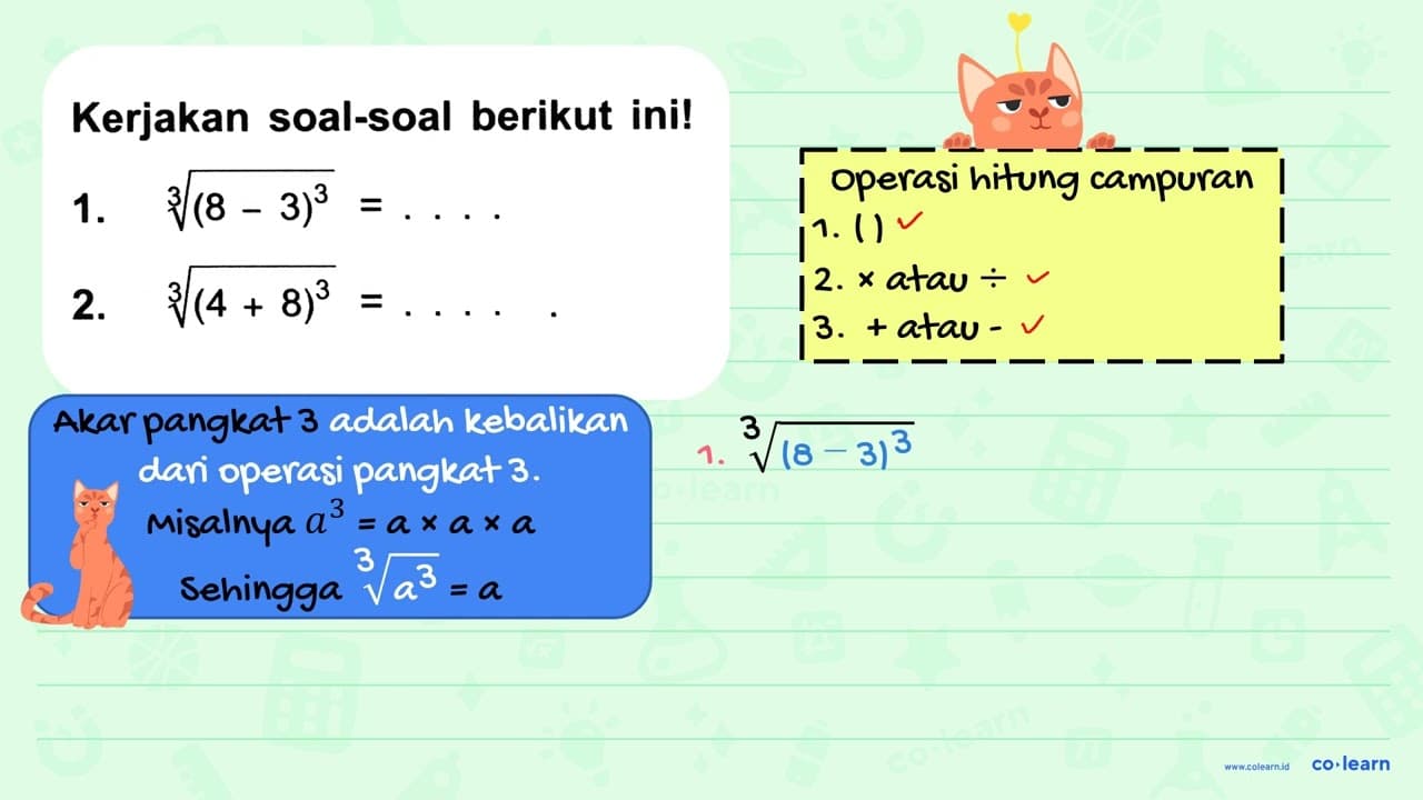 Kerjakan soal-soal berikut ini! 1. sqrt[3]{(8-3)^(3))=...